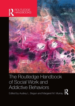 Paperback The Routledge Handbook of Social Work and Addictive Behaviors Book