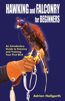 Paperback Hawking & Falconry for Beginners: An Introductory Guide to Falconry and Training Your First Bird Book