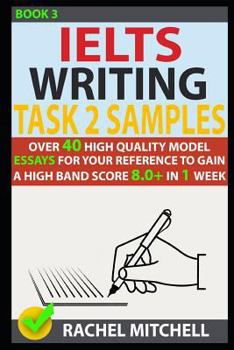 Paperback Ielts Writing Task 2 Samples: Over 40 High-Quality Model Essays for Your Reference to Gain a High Band Score 8.0+ in 1 Week (Book 3) Book