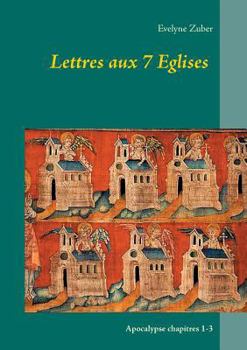Paperback Lettres aux 7 Eglises: Apocalypse chapitres 1-3 [French] Book