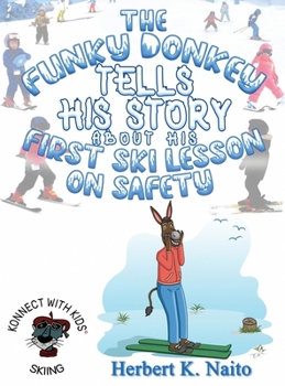Hardcover The Funky Donkey Tells His Story About His First Ski Lesson On Safety Book