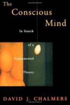 Hardcover The Conscious Mind: In Search of a Fundamental Theory Book