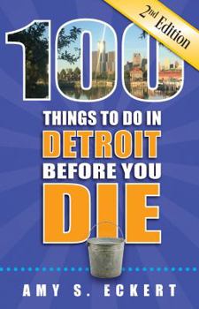 Paperback 100 Things to Do in Detroit Before You Die, 2nd Edition Book
