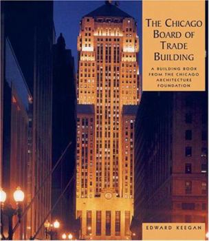 Hardcover The Chicago Board of Trade Building: A Building Book from the Chicago Architecture Foundation Book