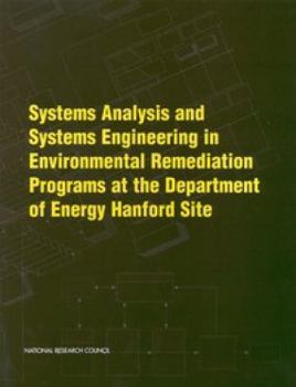 Paperback Systems Analysis and Systems Engineering in Environmental Remediation Programs at the Department of Energy Hanford Site Book