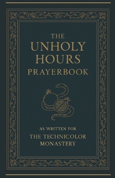 Paperback The Unholy Hours Prayerbook: As Written for the Technicolor Monastery Book