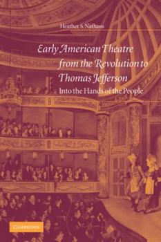 Paperback Early American Theatre from the Revolution to Thomas Jefferson: Into the Hands of the People Book