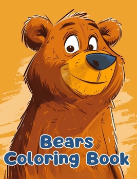 Hardcover Bears Coloring Book: Simple Bears Coloring Pages For Kids Ages 1-3 Book