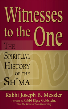 Hardcover Witnesses to the One: The Spiritual History of the Sh'ma Book