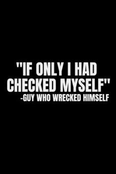 Paperback If only I had checked myself. Guy who wrecked himself: Wreck Myself Book