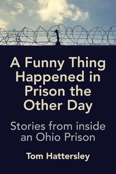 Paperback A Funny Thing Happened in Prison the Other Day: Stories from inside an Ohio Prison Book