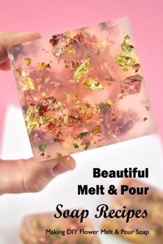 Beautiful Melt & Pour Soap Recipes: Making DIY Flower Melt & Pour Soap: Black and White