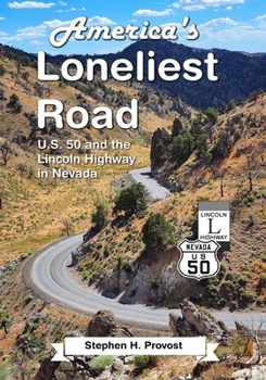 Paperback America's Loneliest Road: U.S. 50 and the Lincoln Highway in Nevada Book