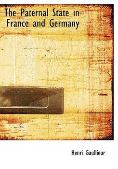 Paperback The Paternal State in France and Germany [Large Print] Book