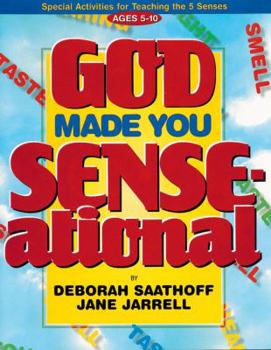 Paperback God Made You Sense-Ational: Special Activities for Teaching the 5 Senses, 52 Pages, Perforated for Ease in Duplication, 8 1/2 X 11 Inches Book