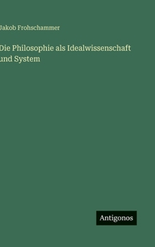 Hardcover Die Philosophie als Idealwissenschaft und System [German] Book