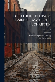 Paperback Gotthold Ephraim Lessing's S Mmtliche Schriften; Volume 19 [German] Book