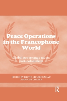 Paperback Peace Operations in the Francophone World: Global governance meets post-colonialism Book