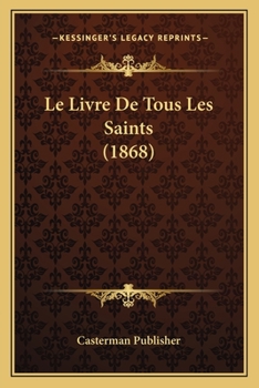 Paperback Le Livre De Tous Les Saints (1868) [French] Book