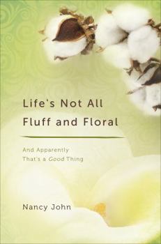 Paperback Life's Not All Fluff and Floral: And Apparently That's a Good Thing Book