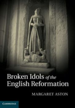 Hardcover Broken Idols of the English Reformation Book