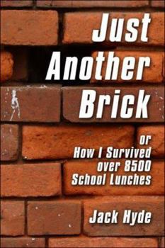 Paperback Just Another Brick: Or How I Survived Over 8500 School Lunches Book