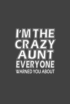 Paperback I'm The Crazy Aunt Everyone Warned You About: Sarcasm Writing Notebook, Funny Notebook Journal, Gag Gift 6x9 Notebook Book