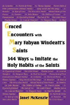 Paperback Graced Encounters with Mary Fabyan Windeatt's Saints: 344 Ways to Imitate the Holy Habits of the Saints Book