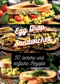 Paperback Egg Drop Sandwiches: 50 leckere und einfache Rezepte [German] Book