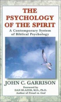 The Psychology of the Spirit: A Contemporary System of Biblical Psychology