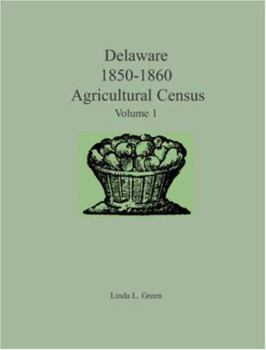 Paperback Delaware 1850-1860 Agricultural Census: Volume 1 Book