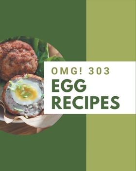 Paperback OMG! 303 Egg Recipes: Best-ever Egg Cookbook for Beginners Book