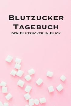 Paperback Blutzucker Tagebuch - Den Blutzucker Im Blick: Tagebuch Zum Ausf?llen F?r Typ 1 Diabetiker [German] Book