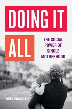 Hardcover Doing It All: The Social Power of Single Motherhood Book