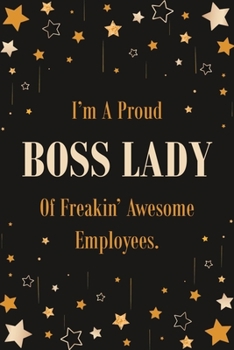 Paperback I Am A Proud Boss Lady Of Freakin' Awesome Employees.: Lined Notebook Book