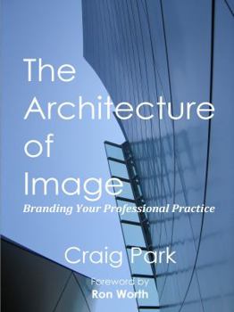 Paperback The Architecture of Image: Branding Your Professional Practice Book