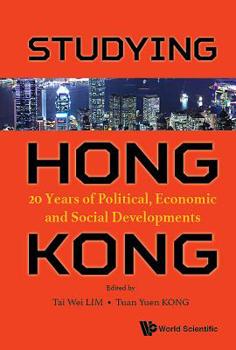 Hardcover Studying Hong Kong: 20 Years of Political, Economic and Social Developments Book