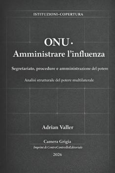 ONU: Amministrare l’influenza (Istituzioni–Copertura) (Italian Edition)