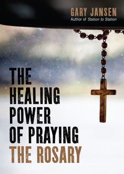 Paperback The Healing Power of Praying the Rosary Book