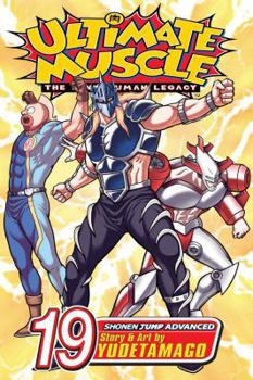 Ultimate Muscle, Vol. 19 (Ultimate Muscle) - Book #19 of the Kinnikuman Nisei