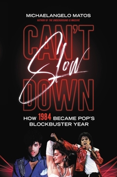 Hardcover Can't Slow Down: How 1984 Became Pop's Blockbuster Year Book