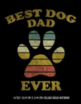 Best Dog Dad Ever 8.5"x11" (21.59 cm x 27.94 cm) College Ruled Notebook: Awesome Retro Graphic Puppy Lover Dad Father Composition Notebook Teachers Students Kids and Teens