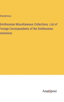 Hardcover Smithsonian Miscellaneous Collections. List of Foreign Correspondents of the Smithsonian Institution Book