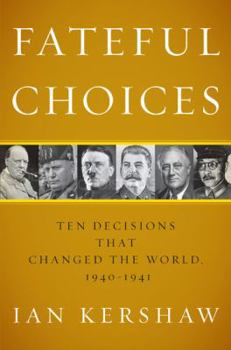 Hardcover Fateful Choices: Ten Decisions That Changed the World, 1940-1941 Book