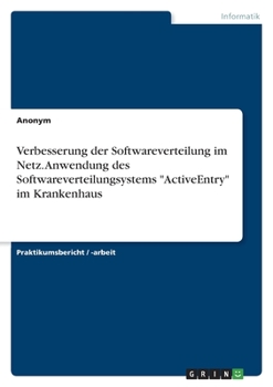 Paperback Verbesserung der Softwareverteilung im Netz. Anwendung des Softwareverteilungsystems "ActiveEntry" im Krankenhaus [German] Book