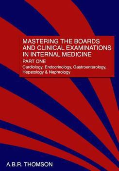 Paperback Mastering the Boards and Clinical Examinations in Internal Medicine, Part I: Cardiology, Endocrinology, Gastroenterology, Hepatology and Nephrology Book