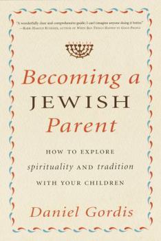 Hardcover Becoming a Jewish Parent: How to Explore Spirituality and Tradition with Your Children Book