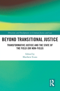 Paperback Beyond Transitional Justice: Transformative Justice and the State of the Field (or non-field) Book