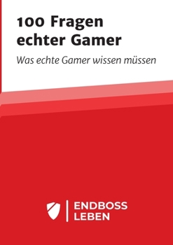 Paperback 100 Fragen echter Gamer: Was echte Gamer wissen m?ssen [German] Book
