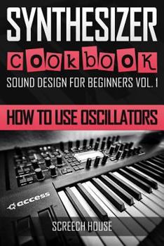 Paperback Synthesizer Cookbook: How to Use Oscillators Book